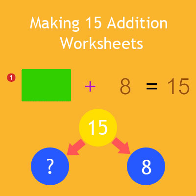 making 15 addition worksheets number bonds of 15 addition facts