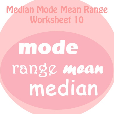Mean Median Mode Range Worksheets 10