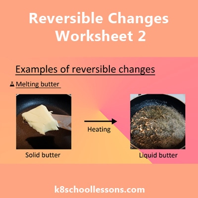Reversible Changes Worksheet 2 | Physical Changes Worksheets